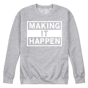 Men's Make It Happen Fleece Sweatshirt