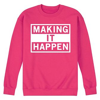 Men's Make It Happen Fleece Sweatshirt