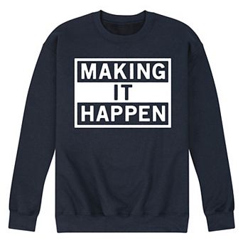 Men's Make It Happen Fleece Sweatshirt