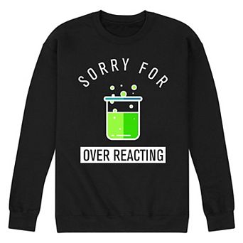 Men's Sorry For Over Reacting Fleece Sweatshirt