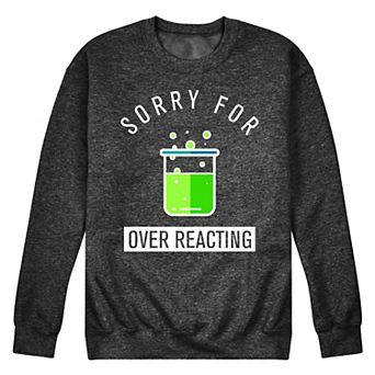 Men's Sorry For Over Reacting Fleece Sweatshirt