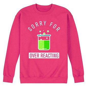 Men's Sorry For Over Reacting Fleece Sweatshirt