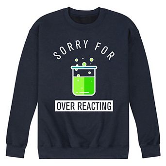 Men's Sorry For Over Reacting Fleece Sweatshirt