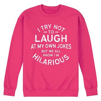 Men's I Try Not to Laugh at My Own Jokes Fleece Sweatshirt