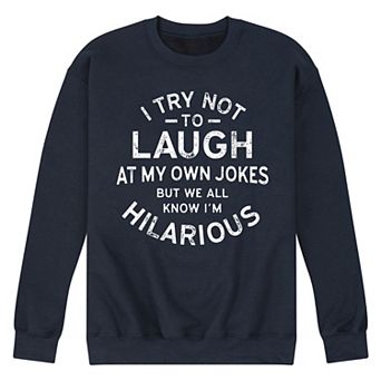 Men's I Try Not to Laugh at My Own Jokes Fleece Sweatshirt