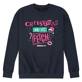 Men's Mean Girls Christmas Is So Fetch Fleece Sweatshirt