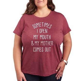 Plus Sometimes I Open My Mouth Mother Graphic Tee