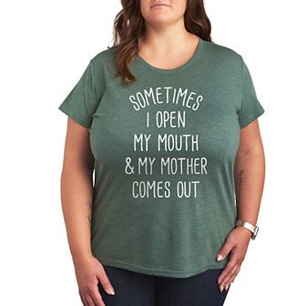 Plus Sometimes I Open My Mouth Mother Graphic Tee