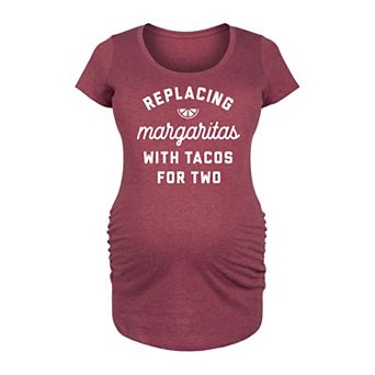 Maternity Replacing Margaritas Tacos For Two Graphic Tee