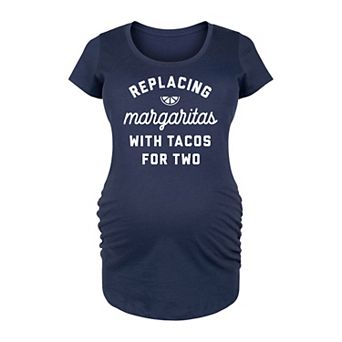 Maternity Replacing Margaritas Tacos For Two Graphic Tee