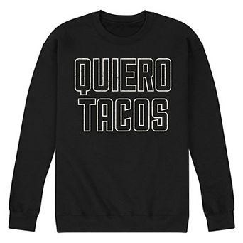 Men's Quiero Tacos Fleece Sweatshirt