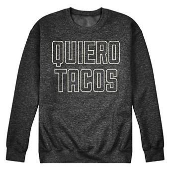 Men's Quiero Tacos Fleece Sweatshirt