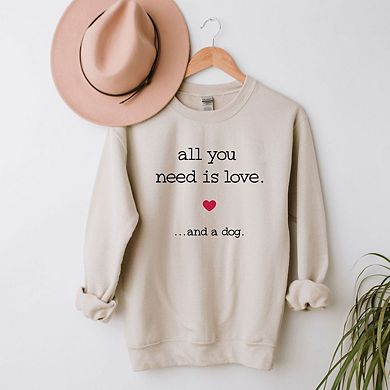 All You Need Is Love And A Dog Sweatshirt