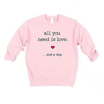 All You Need Is Love And A Dog Sweatshirt