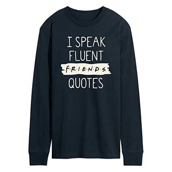 Men's Friends Speak Fluent Friends Quotes Long Sleeve Graphic Tee