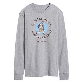 Men's Friends Wearing Anymore Clothes Long Sleeve Graphic Tee