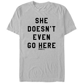 Men's Mean Girls She Doesn't Even Go Here Quote Graphic Tee