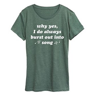 Women's I Do Always Burst Out Into Song Graphic Tee