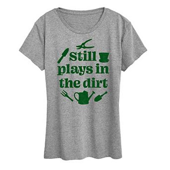 Women's Still Plays In The Dirt Graphic Tee