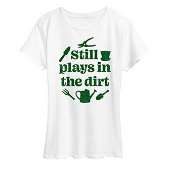 Women's Still Plays In The Dirt Graphic Tee