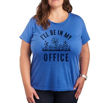 Plus I'll Be In My Office Graphic Tee