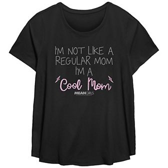 Plus Size Mean Girls I'm Not A Regular Mom I'm A Cool Mom Scoop Hem Flow Graphic Tee