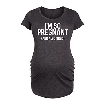 Maternity I'm So Pregnant Graphic Tee