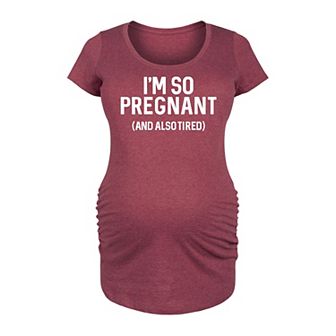 Maternity I'm So Pregnant Graphic Tee