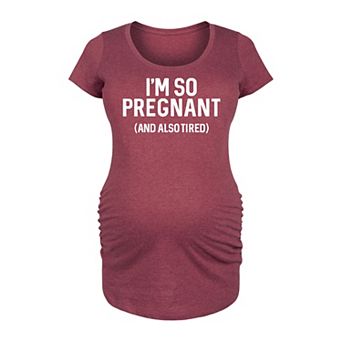 Maternity I'm So Pregnant Graphic Tee