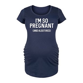 Maternity I'm So Pregnant Graphic Tee