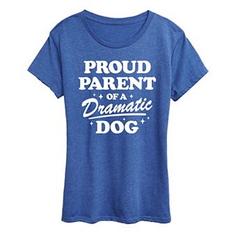 Women's Proud Parent Dramatic Dog Graphic Tee