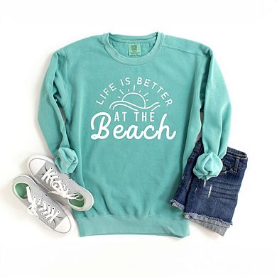 Life Is Better At The Beach Sun Garment Dyed Sweatshirt