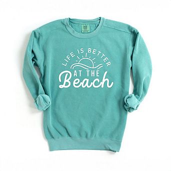 Life Is Better At The Beach Sun Garment Dyed Sweatshirt
