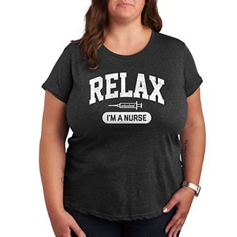 Plus Relax I'm A Nurse Graphic Tee