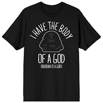 Men's I Have The Body Of A God, Buddha Is A God Graphic Tee