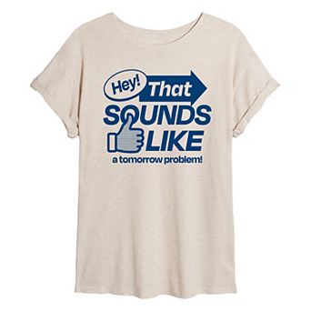 Juniors' Sounds Like A Tomorrow Problem Oversized Tee