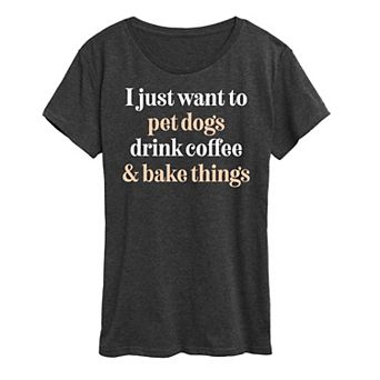 Women's Pet Dogs Drink Coffee Bake Graphic Tee