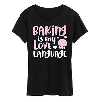 Women's Baking Is My Love Language Graphic Tee