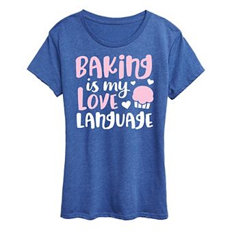 Women's Baking Is My Love Language Graphic Tee