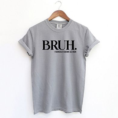 Bruh Formally Mom Garment Dyed Tee