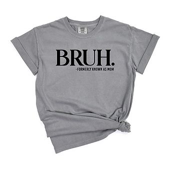 Bruh Formally Mom Garment Dyed Tee