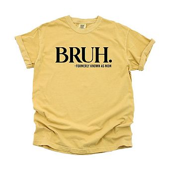 Bruh Formally Mom Garment Dyed Tee