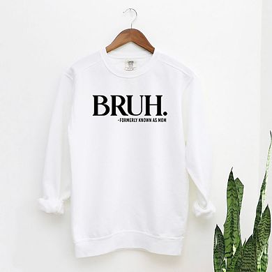 Bruh Formally Mom Garment Dyed Sweatshirt