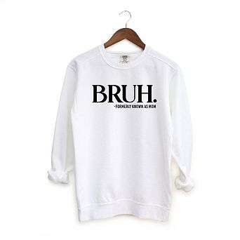 Bruh Formally Mom Garment Dyed Sweatshirt