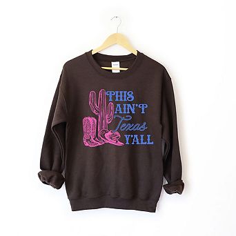 This Ain't Texas Sweatshirt