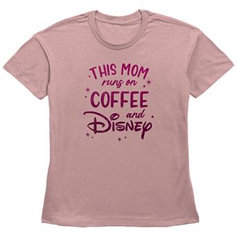 Disney This Mom Runs On Coffee And Disney Women's Basic Fit Graphic Tee