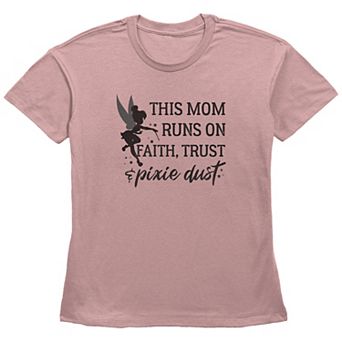 Disney Tinker Bell Women's This Mom Runs On Faith Trust And Pixie Dust Basic Fit Graphic Tee