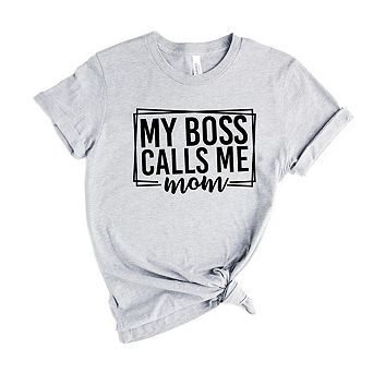 Simply Sage Market My Boss Calls Me Mom Short Sleeve Tee