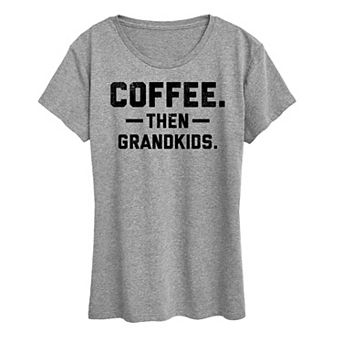 Women's Coffee Then Grandkids Graphic Tee
