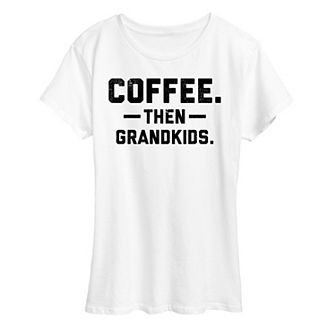 Women's Coffee Then Grandkids Graphic Tee